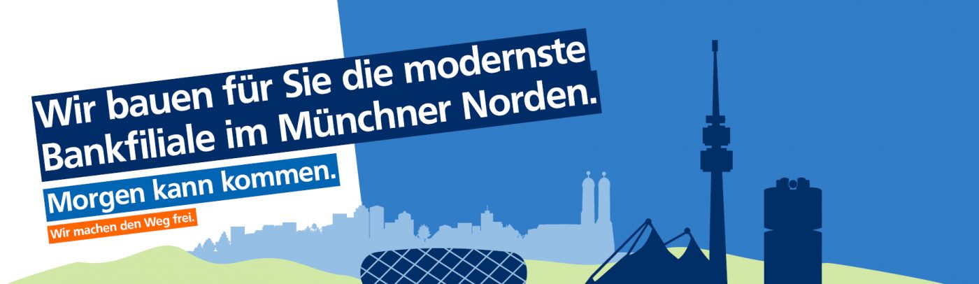 Wir bauen für Sie die modernste Bankfiliale im Münchner Norden